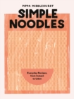 Simple Noodles : Everyday Recipes, from Instant to Udon - Book
