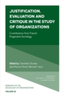 Justification, Evaluation and Critique in the Study of Organizations : Contributions from French Pragmatist Sociology - Book