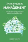 Integrated Management : How Sustainability Creates Value for Any Business - eBook