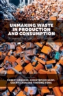 Unmaking Waste in Production and Consumption : Towards The Circular Economy - Book
