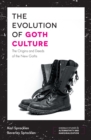 The Evolution of Goth Culture : The Origins and Deeds of the New Goths - Book