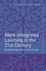 Work-Integrated Learning in the 21st Century : Global Perspectives on the Future - eBook