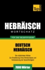 Wortschatz Deutsch-Hebr?isch f?r das Selbststudium - 7000 W?rter - Book