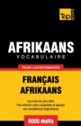 Vocabulaire Fran?ais-Afrikaans pour l'autoformation - 9000 mots - Book