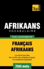 Vocabulaire Fran?ais-Afrikaans pour l'autoformation - 7000 mots - Book