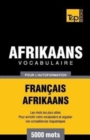 Vocabulaire Fran?ais-Afrikaans pour l'autoformation - 5000 mots - Book