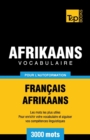 Vocabulaire Fran?ais-Afrikaans pour l'autoformation - 3000 mots - Book