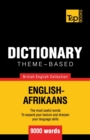 Theme-based dictionary British English-Afrikaans - 9000 words - Book