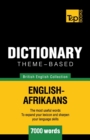 Theme-based dictionary British English-Afrikaans - 7000 words - Book