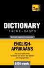 Theme-based dictionary British English-Afrikaans - 5000 words - Book