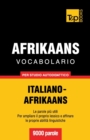 Vocabolario Italiano-Afrikaans per studio autodidattico - 9000 parole - Book