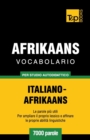 Vocabolario Italiano-Afrikaans per studio autodidattico - 7000 parole - Book