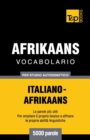 Vocabolario Italiano-Afrikaans per studio autodidattico - 5000 parole - Book