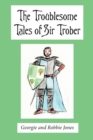 The Troublesome Tales of Sir Trober - Book