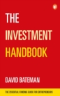 The Investment Handbook : The Essential Funding Guide for Entrepreneurs - eBook