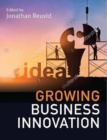 Growing Business Innovation : Creating, Marketing and Monetising IP - Book
