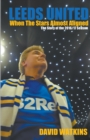 Leeds United : When the Stars Almost Aligned - Book