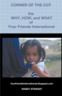Corner of the Cot : The Why, How, and What of Four Friends International - Book