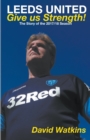 Leeds United : Give Us Strength - Book
