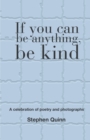 If You Can Be Anything, Be Kind - Book