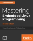 Mastering Embedded Linux Programming - - Book