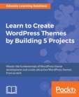 Learn to Create WordPress Themes by Building 5 Projects - Book