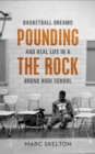Pounding the Rock : Basketball Dreams and Real Life in a Bronx High School - Book