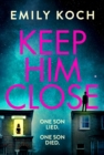 Keep Him Close : A moving and suspenseful mystery for 2021 that you won't be able to put down - Book