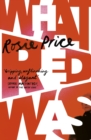 What Red Was : 'One of the most powerful debuts you'll ever read' (Stylist) - Book
