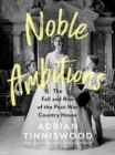 Noble Ambitions : The Fall and Rise of the Post-War Country House - Book