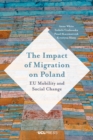 The Impact of Migration on Poland : EU Mobility and Social Change - eBook