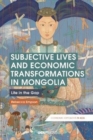 Subjective Lives and Economic Transformations in Mongolia : Life in the Gap - Book