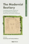 The Modernist Bestiary : Translating Animals and the Arts through Guillaume Apollinaire, Raoul Dufy and Graham Sutherland - eBook
