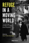 Refuge in a Moving World : Tracing Refugee and Migrant Journeys Across Disciplines - Book