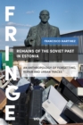 Remains of the Soviet Past in Estonia : An Anthropology of Forgetting, Repair and Urban Traces - eBook