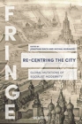 Re-Centring the City : Global Mutations of Socialist Modernity - Book