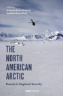 The North American Arctic : Themes in Regional Security - Book