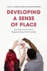 Developing a Sense of Place : The Role of the Arts in Regenerating Communities - Book