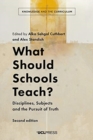 What Should Schools Teach? : Disciplines, Subjects and the Pursuit of Truth - Book