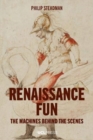 Renaissance Fun : The Machines Behind the Scenes - Book