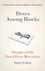 Doves Among Hawks : Struggles of the Israeli Peace Movements  - Book