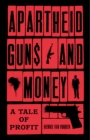 Apartheid Guns and Money : A Tale of Profit - Book