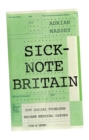 Sick-Note Britain : How Social Problems Became Medical Issues - Book