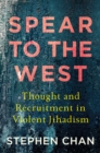 Spear to the West : Thought and Recruitment in Violent Jihadism - Book