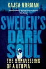 Sweden's Dark Soul : The Unravelling of a Utopia - eBook