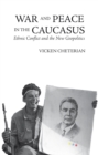 War and Peace in the Caucasus : Russia's Troubled Frontier - eBook