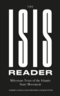 The ISIS Reader : Milestone Texts of the Islamic State Movement - Book