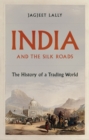 India and the Silk Roads : The History of a Trading World - Book