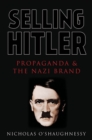 Selling Hitler : Propaganda and the Nazi Brand - Book