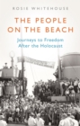 The People on the Beach : Journeys to Freedom After the Holocaust - eBook